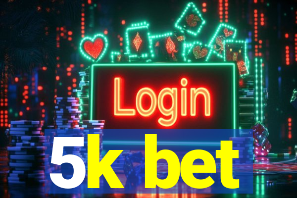 5k bet